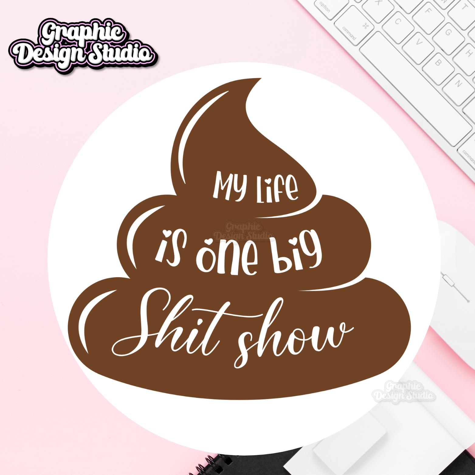 Life’s a shit show design 